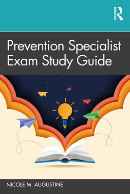 Prevention Specialist Exam Study Guide - Augustine, Nicole M