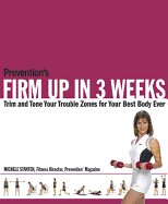 Prevention's Firm Up in 3 Weeks: Trim and Tone Your Trouble Zones for Your Best Body Ever