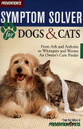 Prevention's Symptom Solver for Dogs and Cats: From Arfs and Arthritis to Whimpers and Worms, an Owner's Care Finder - Hoffman, Matthew, MD (Editor)