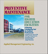 Preventive Maintenance for Higher Education Facilities: A Planning and Budgeting Tool for Facilities Professionals