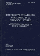 Preventive Strategies for Living in a Chemical World: A Symposium Im Honor of Irving J. Selikoff - Selikoff, Irving J