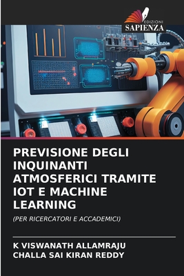 Previsione Degli Inquinanti Atmosferici Tramite Iot E Machine Learning - Allamraju, K Viswanath, and Sai Kiran Reddy, Challa