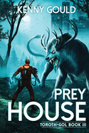 Prey House: Toroth-Gol Book 3