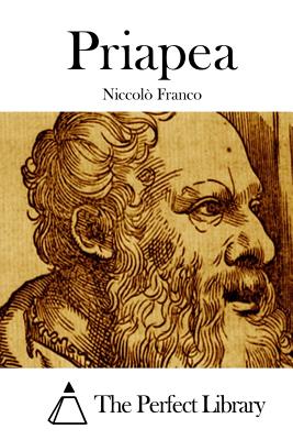 Priapea - Franco, Niccolo, and The Perfect Library (Editor)