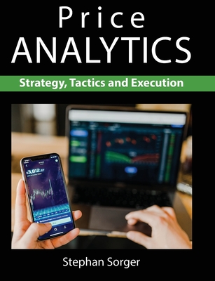 Price Analytics: Strategy, Tactics and Execution - Sorger, Stephan