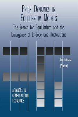 Price Dynamics in Equilibrium Models: The Search for Equilibrium and the Emergence of Endogenous Fluctuations - Tuinstra, Jan