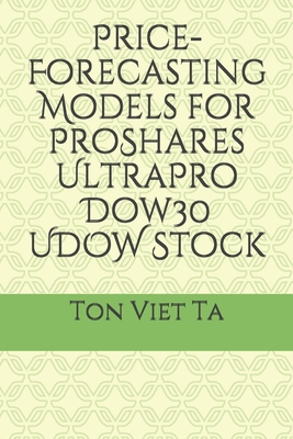 Price-Forecasting Models for ProShares UltraPro Dow30 UDOW Stock - Ta, Ton Viet