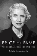 Price of Fame: The Honorable Clare Boothe Luce