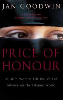 Price Of Honour: Muslim Women Lift the Veil of Silence - Goodwin, Jan