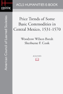 Price Trends of Some Basic Commodities in Central Mexico, 1531-1570