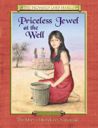 Priceless Jewel at the Well: The Diary of Rebekah's Nursemaid, Canaan, 1986-1985 B.C.