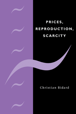 Prices, Reproduction, Scarcity - Bidard, Christian