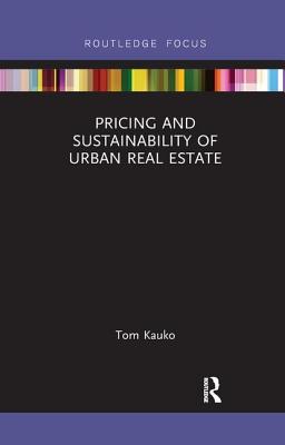 Pricing and Sustainability of Urban Real Estate - Kauko, Tom