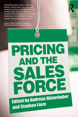 Pricing and the Sales Force - Hinterhuber, Andreas (Editor), and Liozu, Stephan (Editor)