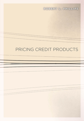 Pricing Credit Products - Phillips, Robert L.