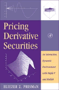 Pricing Derivative Securities: An Interactive, Dynamic Environment with Maple V and MATLAB