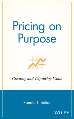 Pricing on Purpose - Baker, Ronald J