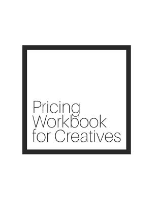 Pricing Workbook for Creatives - Ruthmann, Anne