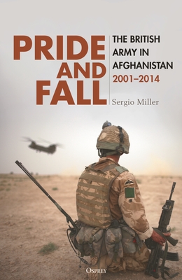 Pride and Fall: The British Army in Afghanistan, 2001-2014 - Miller, Sergio