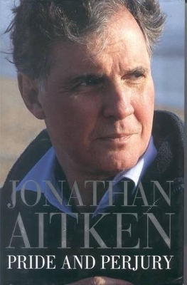 Pride and Perjury: An Autobiography - Aitken, Jonathan