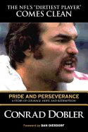 Pride and Perseverance: A Story of Courage, Hope, and Redemption - Dobler, Conrad, and Dierdorf, Dan (Foreword by)