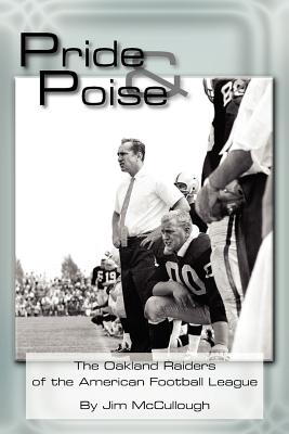 Pride and Poise: The Oakland Raiders of the American Football League - McCullough, Jim