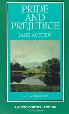 Pride and Prejudice: An Authoritative Text, Backgrounds, and Sources Criticism - Austen, Jane, and Gray, Donald (Editor)