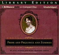 Pride and Prejudice and Zombies - Austen, Jane, and Grahame-Smith, Seth, and Kellgren, Katherine (Read by)