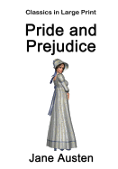 Pride and Prejudice - Classics in Large Print