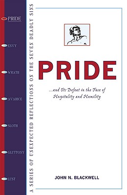 Pride: How Hospitality and Humility Overcome the First Deadly Sin - Blackwell, John