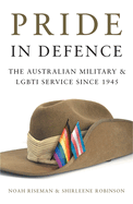 Pride in Defence: The Australian Military and LGBTI Service since 1945