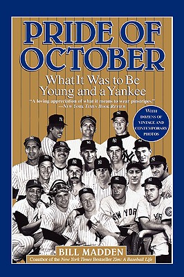 Pride of October: What It Was to Be Young and a Yankee - Madden, Bill