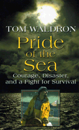 Pride of the Sea: Courage, Disaster, and a Fight for Survival