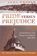 Pride Versus Prejudice: Jewish Doctors and Lawyers in England, 1890-1990