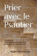 Prier Avec Le Psautier: La Lettre de Saint Athanase d'Alexandrie ? Marcellin Sur Les Psaumes