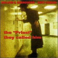 Priest They Called Him - William S. Burroughs/Kurt Cobain