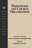 Priesthood & Church Organization: Selections from the Encyclopedia of Mormonism - Ludlow, Daniel H. (Editor)