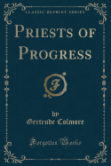 Priests of Progress (Classic Reprint)