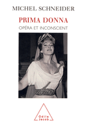 Prima Donna: Opera and the Unconscious / Prima Donna: Op?ra et inconscient