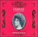 Prima Voce: Geraldine Farrar in French Opera