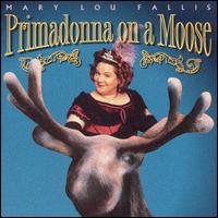 Primadonna on a Moose - Mary Lou Fallis