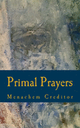 Primal Prayers: Spiritual Responses to a Real World