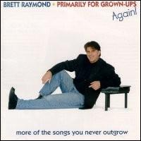 Primarily for Grown-Ups, Again! - Brett Raymond