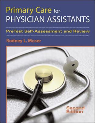 Primary Care for Physician Assistants: Self-Assessment and Review - Moser, Rodney L, PA-C, PhD (Editor), and O'Connell, Claire Babcock, MPH, PA-C (Editor)