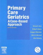 Primary Care Geriatrics: A Case-Based Approach - Bernard, Marie A, MD, and Ham, Richard J, MD, and Sloane, Philip D, MD, MPH