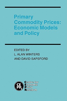 Primary Commodity Prices - Winters, L Alan, Professor (Editor), and Sapsford, David (Editor)