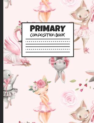 Primary Composition Book: Ballerina Rabbits, Cats, and Swans, 200 Pages, Handwriting Paper (7.44 X 9.69) - Publishing, Larkspur & Tea