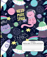 Primary Composition journal k-2 cat Need more space stars meow: Primary Composition Half Page Lined Paper with Drawing Space Draw and Write Journal Grades K-2