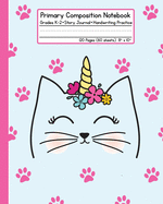 Primary Composition Notebook - Caticorn: Grades K-2 Story Journal Handwriting Practice 120 Pages (60 Sheets) 8 x 10
