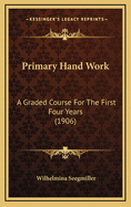 Primary Hand Work: A Graded Course for the First Four Years (1906)